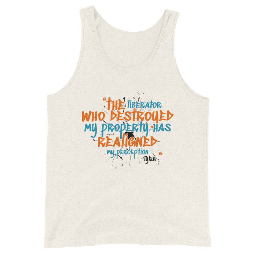 The liberator who destroyed my property has realigned my perception. -Tyler Durden, Fight Club Unisex Tank Top - Image 9