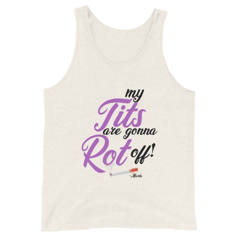 My tits are gonna rot off! -Marla Singer, Fight Club Unisex Tank Top - Image 5