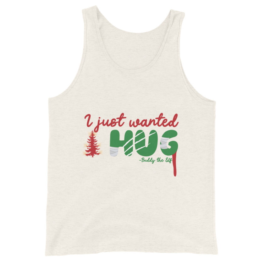 I just wanted a hug -Buddy the Elf, Elf Unisex Tank Top - Image 7