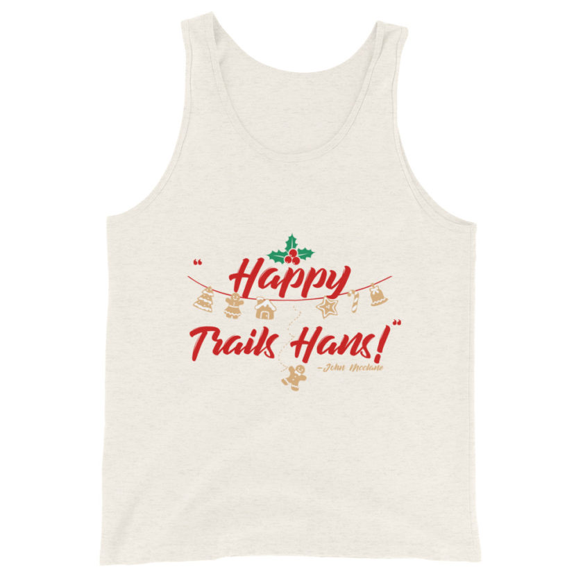 Happy Trails Hans! -John Mcclane, Die Hard Unisex Tank Top - Image 61