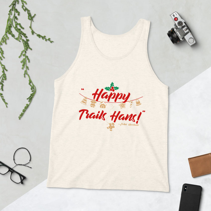 Happy Trails Hans! -John Mcclane, Die Hard Unisex Tank Top - Image 62