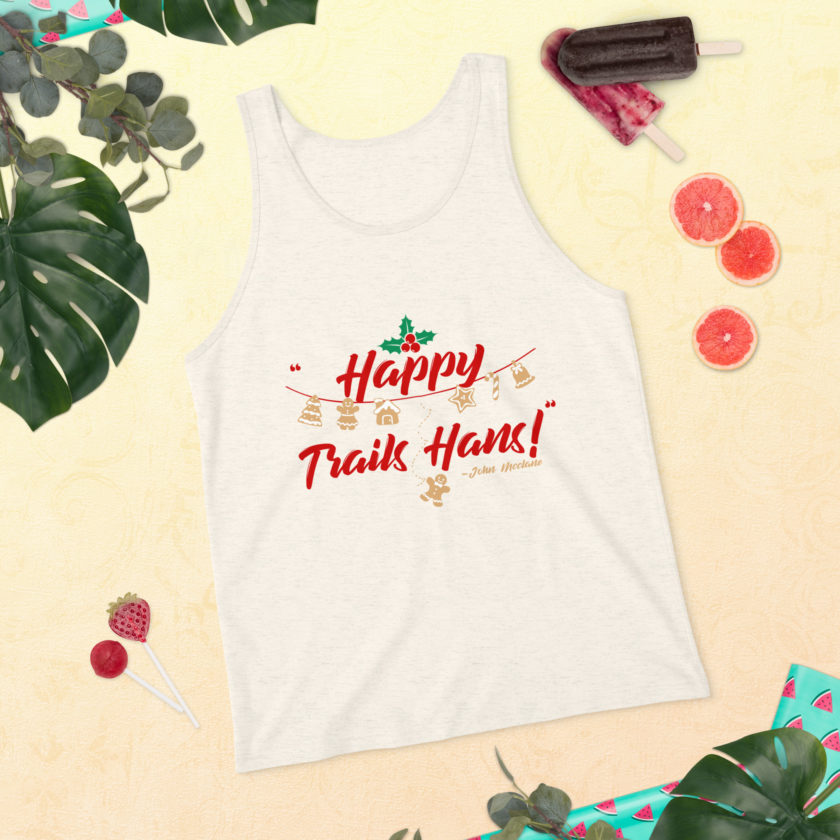 Happy Trails Hans! -John Mcclane, Die Hard Unisex Tank Top - Image 65