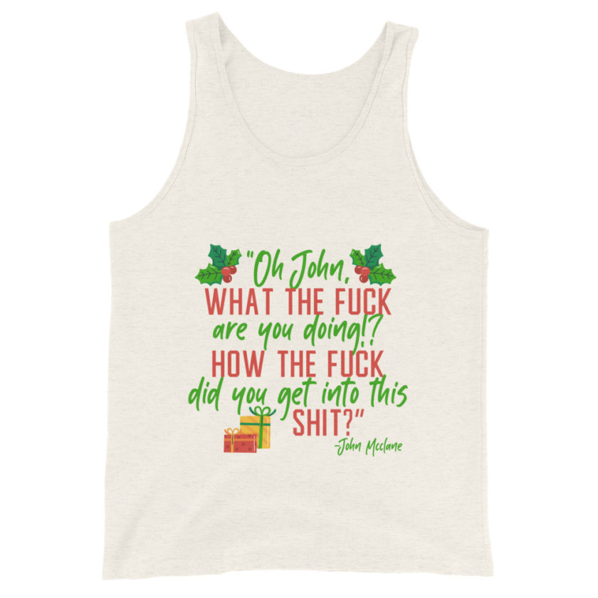 Oh, John, what the fuck are you doing? How the fuck did you get into this shit? -John Mcclane, Die Hard Unisex Tank Top - Image 8