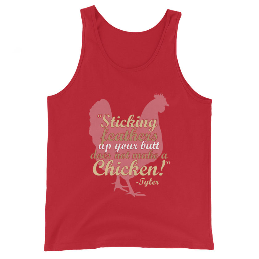 Sticking feathers up your butt does not make you a chicken! -Tyler Durden, Fight Club Unisex Tank Top - Image 4