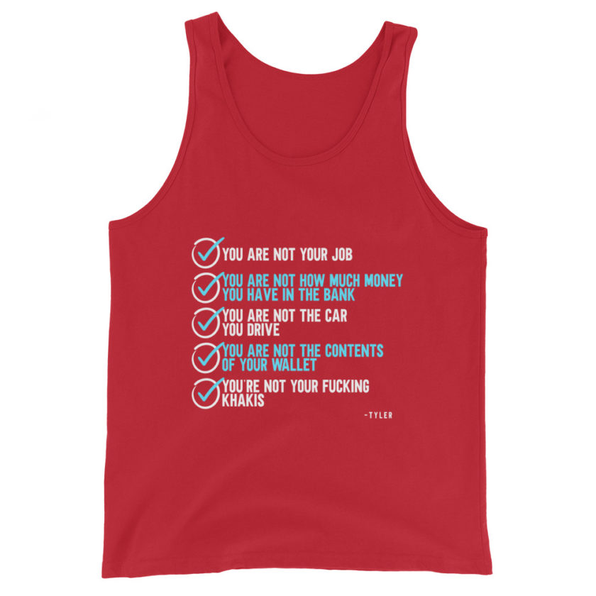 You are not your job. You are not how much money you have in the bank. -Tyler Durden, Fight Club Unisex Tank Top - Image 3