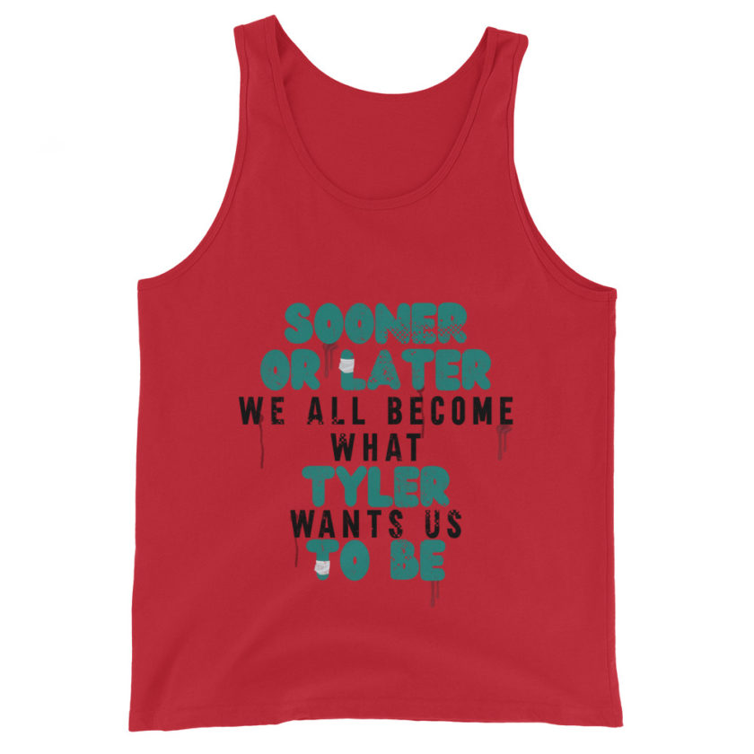 Sooner or later we all become what Tyler wants us to be. -Fight Club Unisex Tank Top - Image 2