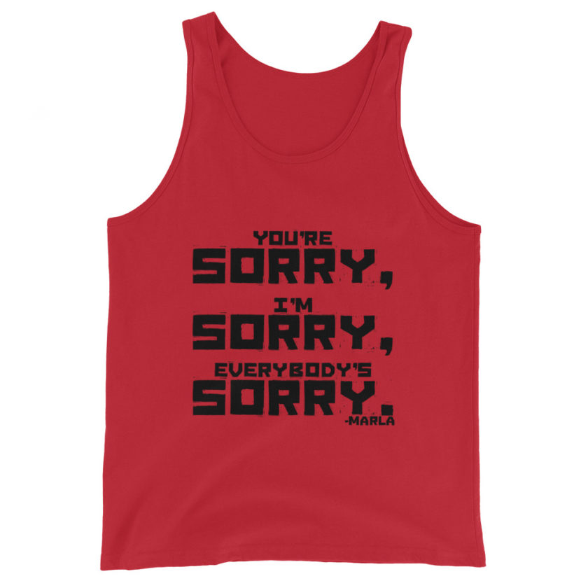 You're sorry, I'm sorry, Everybody's sorry. -Marla Singer, Fight Club Unisex Tank Top - Image 2