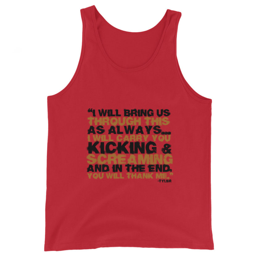 I will bring us through this as always...I will carry you kicking and screaming and in the end, you will thank me. -Tyler Durden, Fight Club Unisex Tank Top - Image 2