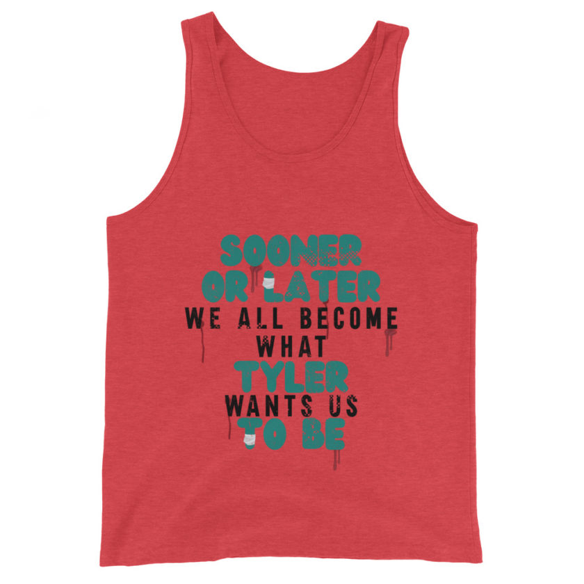 Sooner or later we all become what Tyler wants us to be. -Fight Club Unisex Tank Top - Image 5