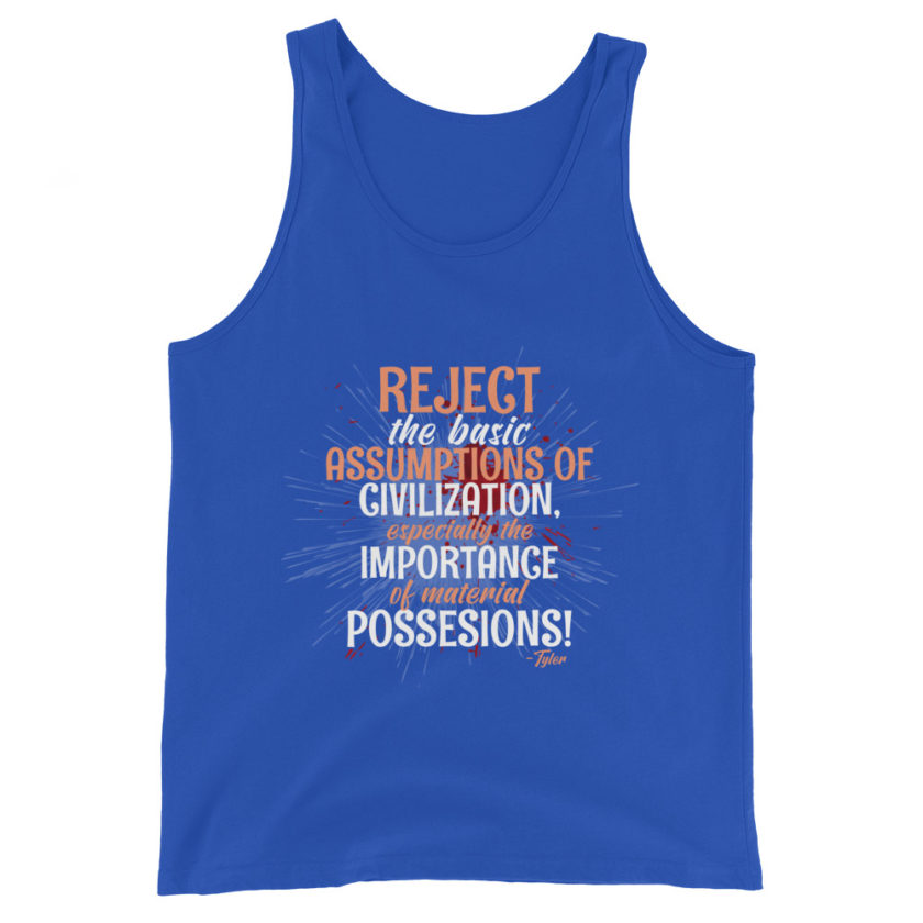 Reject the basic assumptions of civilization, especially the importance of material possessions! -Tyler Durden, Fight Club Unisex Tank Top - Image 5