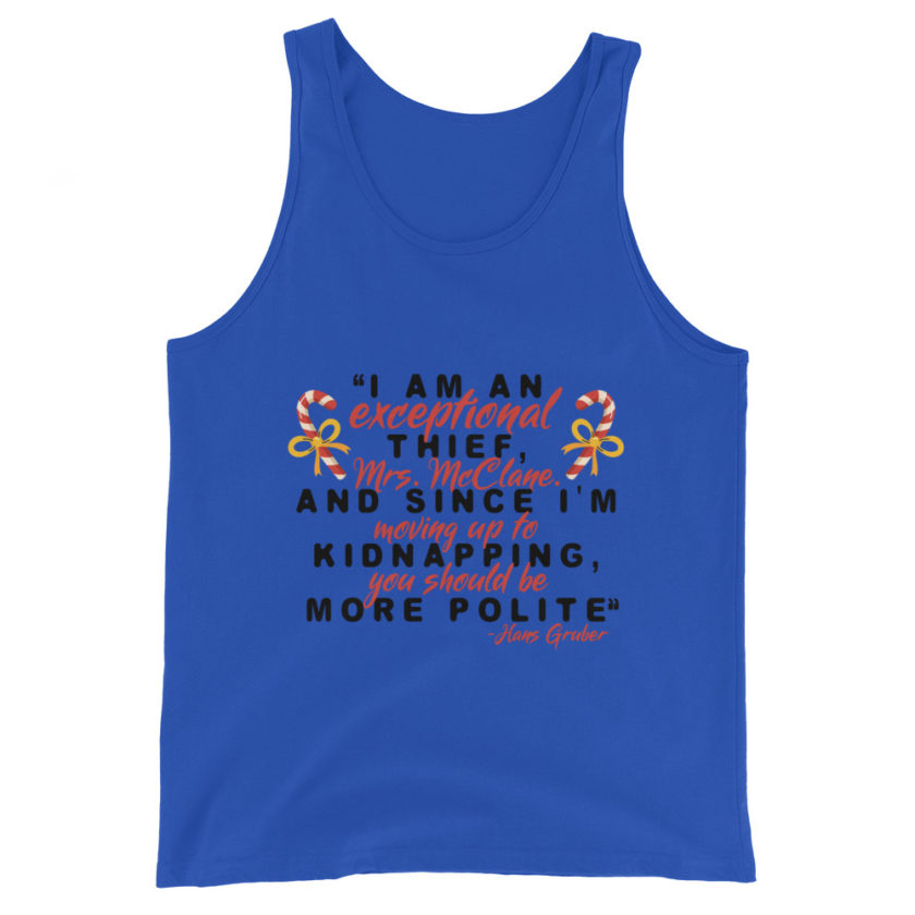 I am an exceptional thief, Mrs. McClane. And since I'm moving up to kidnapping, you should be more polite. -Hans Gruber, Die Hard Unisex Tank Top - Image 2