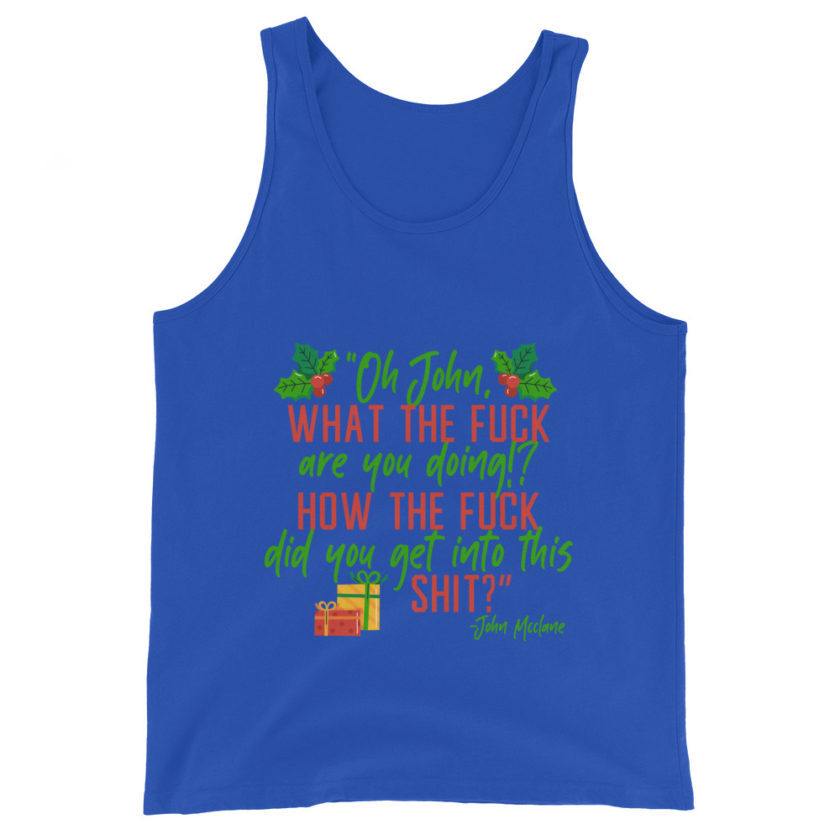 Oh, John, what the fuck are you doing? How the fuck did you get into this shit? -John Mcclane, Die Hard Unisex Tank Top - Image 5
