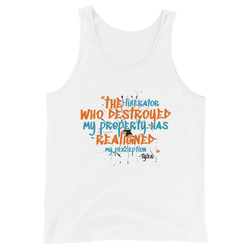 The liberator who destroyed my property has realigned my perception. -Tyler Durden, Fight Club Unisex Tank Top - Image 10