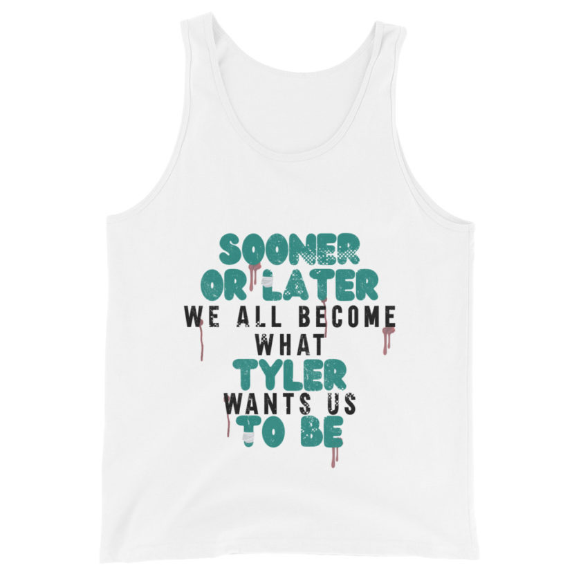 Sooner or later we all become what Tyler wants us to be. -Fight Club Unisex Tank Top - Image 7