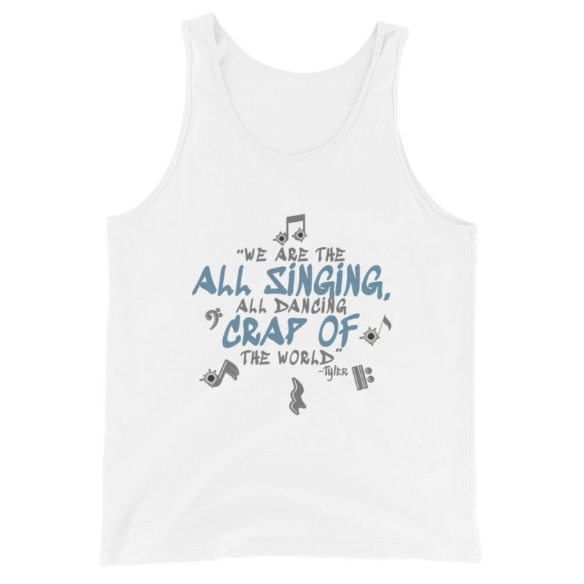 We are the all singing, all dancing crap of the world. -Tyler Durden, Fight Club Unisex Tank Top - Image 6