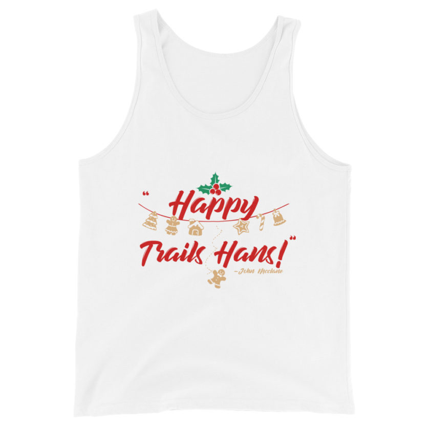 Happy Trails Hans! -John Mcclane, Die Hard Unisex Tank Top - Image 71