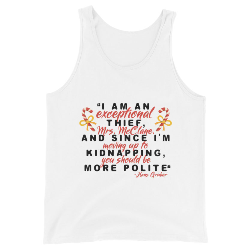 I am an exceptional thief, Mrs. McClane. And since I'm moving up to kidnapping, you should be more polite. -Hans Gruber, Die Hard Unisex Tank Top - Image 5