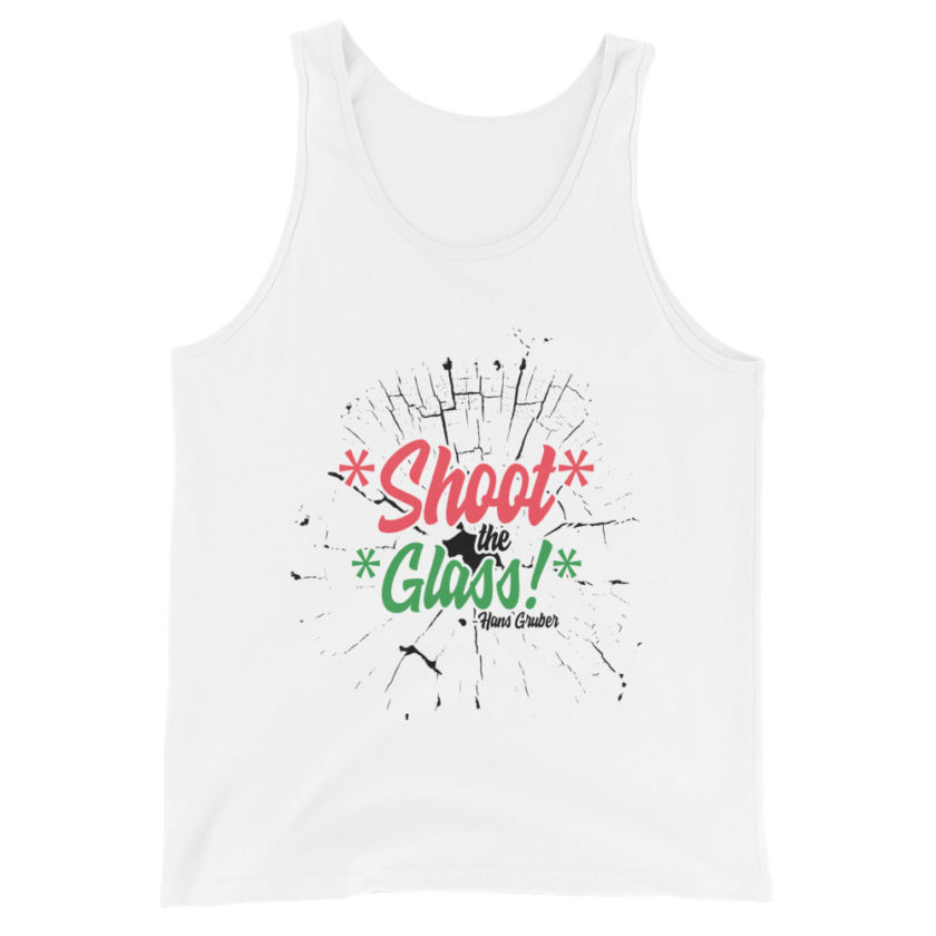 *Shoot* the *glass!* -Hans Gruber, Die Hard Unisex Tank Top