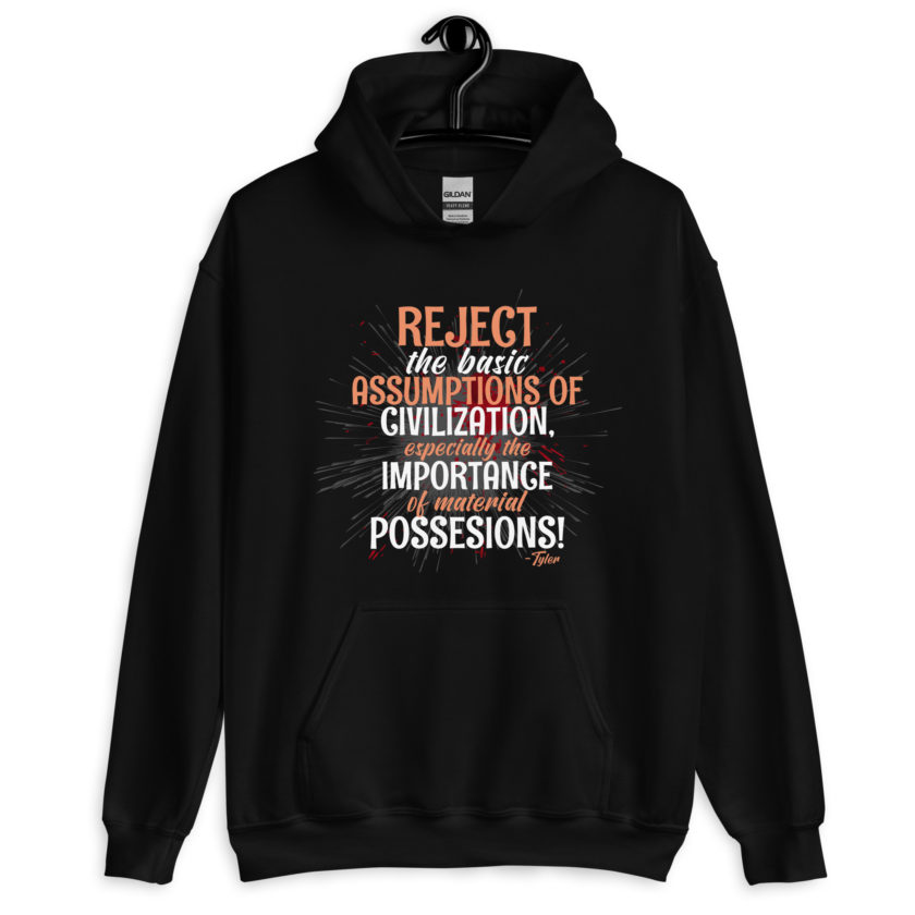 Reject the basic assumptions of civilization, especially the importance of material possessions! -Tyler Durden, Fight Club Unisex Hoodie - Image 2