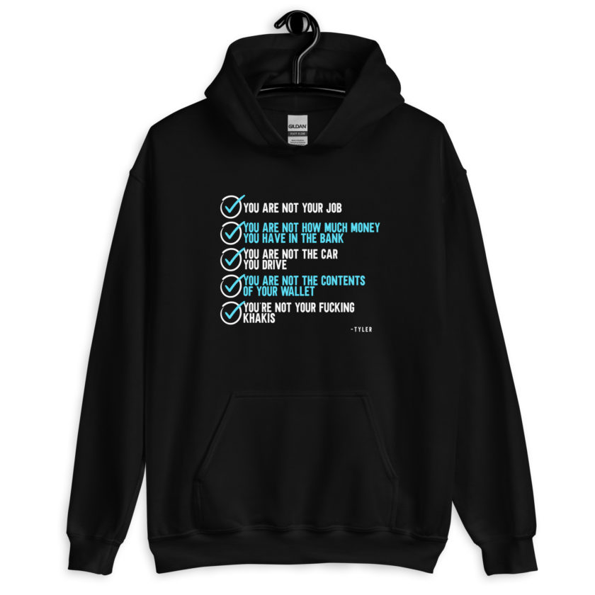 You are not your job. You are not how much money you have in the bank. -Tyler Durden, Fight Club Unisex Hoodie - Image 2