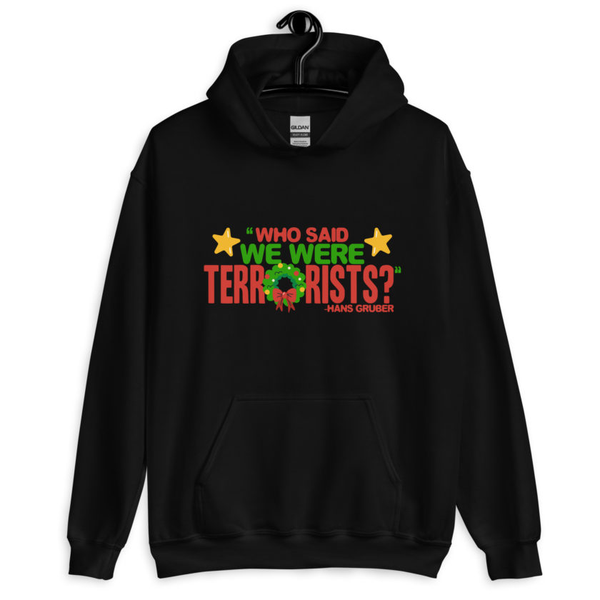 Who said we were terrorists? -Hans Gruber, Die Hard Unisex Hoodie - Image 2