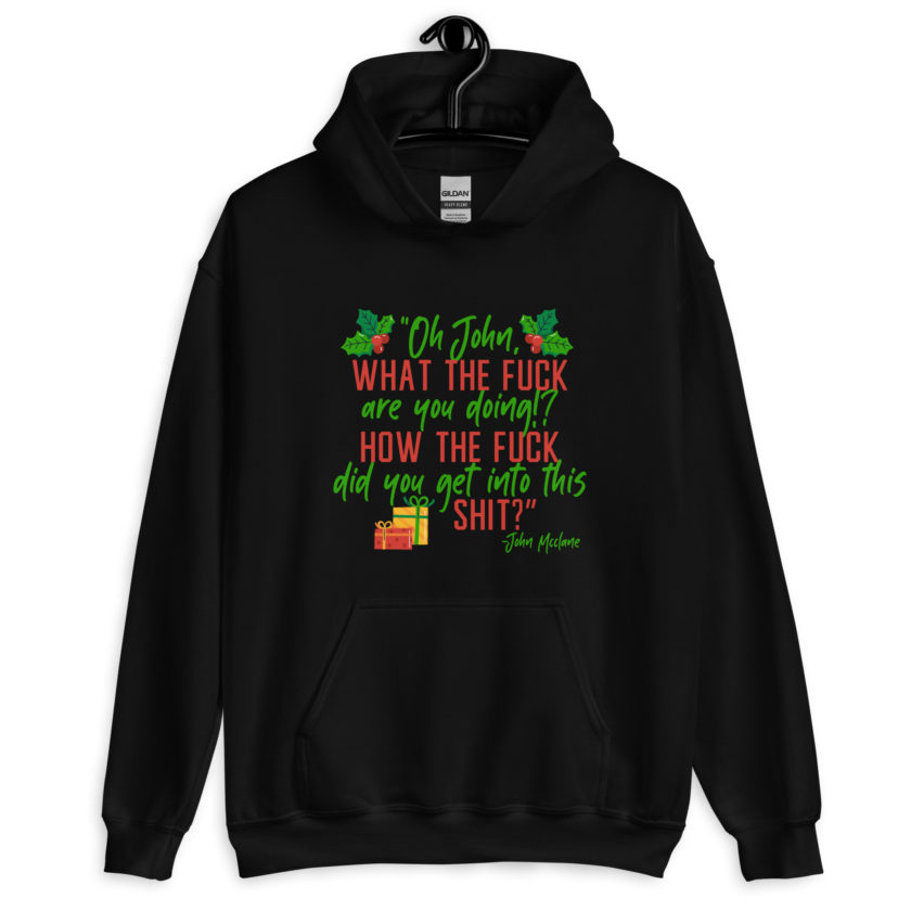 Oh, John, what the fuck are you doing? How the fuck did you get into this shit? -John Mcclane, Die Hard Unisex Hoodie - Image 2