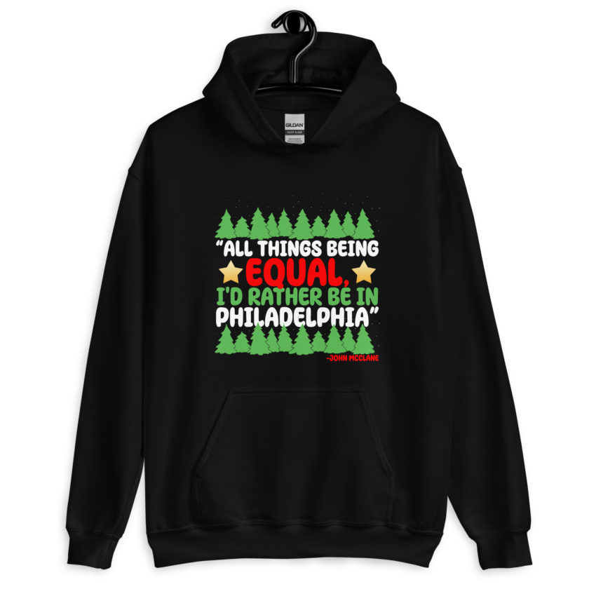 All things being equal, I'd rather be in Philadelphia. -John Mcclane, Die Hard Unisex Hoodie - Image 2