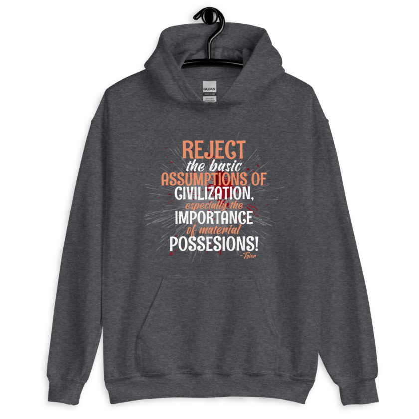 Reject the basic assumptions of civilization, especially the importance of material possessions! -Tyler Durden, Fight Club Unisex Hoodie - Image 5