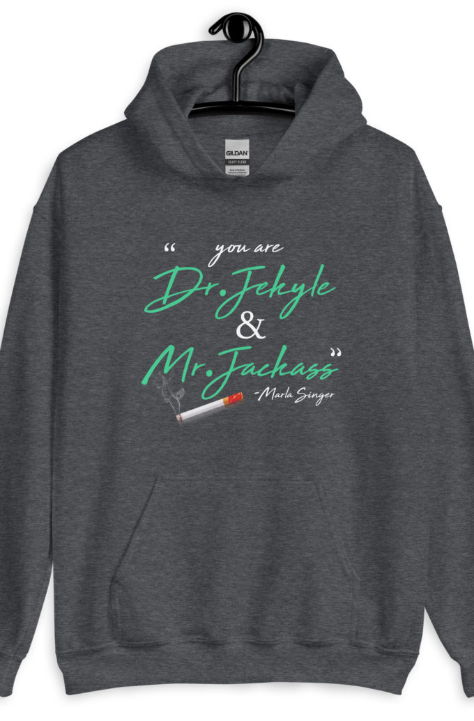 You are Dr. Jekyle and Mr.Jackass -Marla Singer, Fight Club Unisex Hoodie
