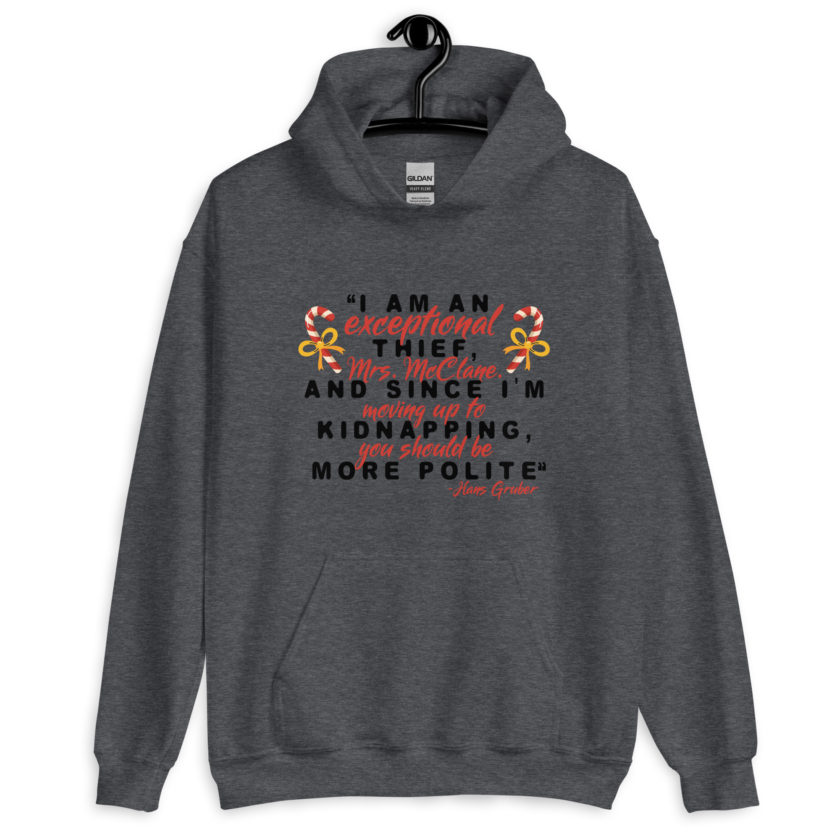I am an exceptional thief, Mrs. McClane. And since I'm moving up to kidnapping, you should be more polite. -Hans Gruber, Die Hard Unisex Hoodie - Image 2