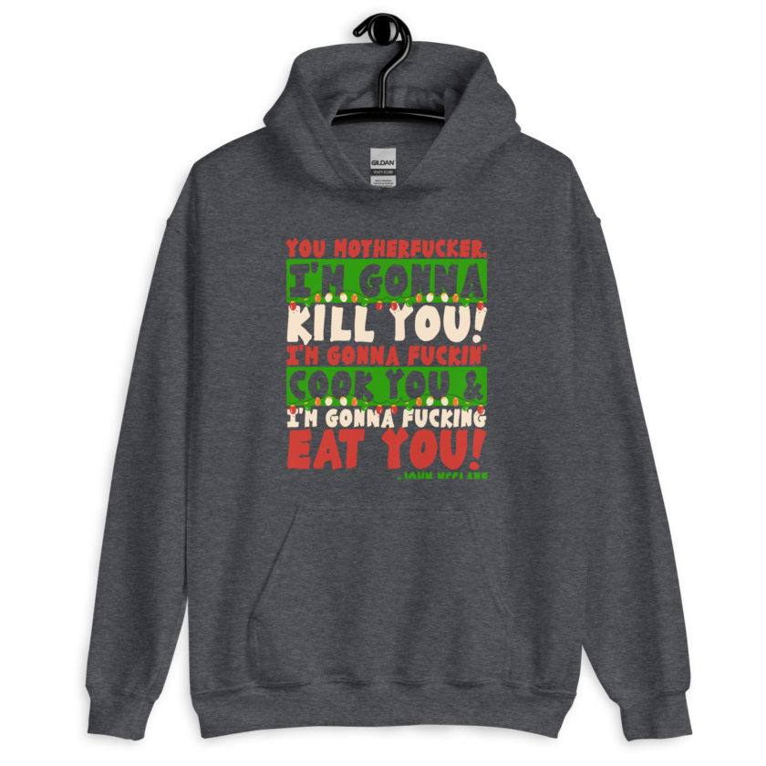 You motherfucker, I'm gonna kill you! I'm gonna fuckin' cook you, and I'm gonna fucking eat you! -John Mcclane, Die Hard Unisex Hoodie - Image 5