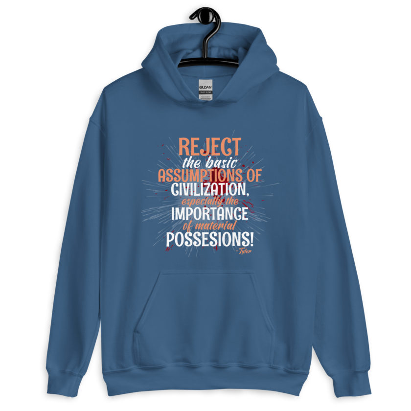 Reject the basic assumptions of civilization, especially the importance of material possessions! -Tyler Durden, Fight Club Unisex Hoodie - Image 6