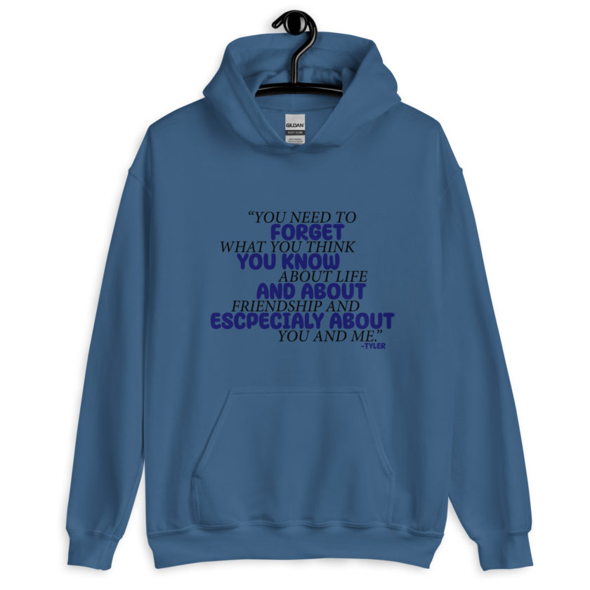 You need to forget what you think you know about life and about friendship and especially about you and me. -Tyler Durden, Fight Club Unisex Hoodie - Image 3