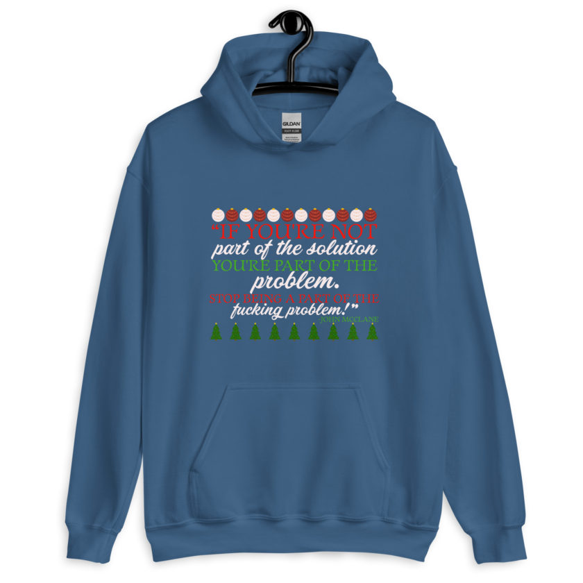 If you're not part of the solution you're part of the problem. Stop being a part of the fucking problem! -John Mcclane, Die Hard Unisex Hoodie - Image 5