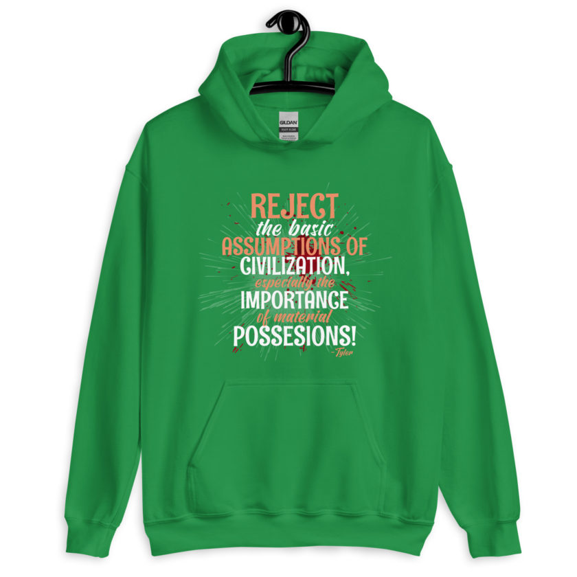 Reject the basic assumptions of civilization, especially the importance of material possessions! -Tyler Durden, Fight Club Unisex Hoodie - Image 7