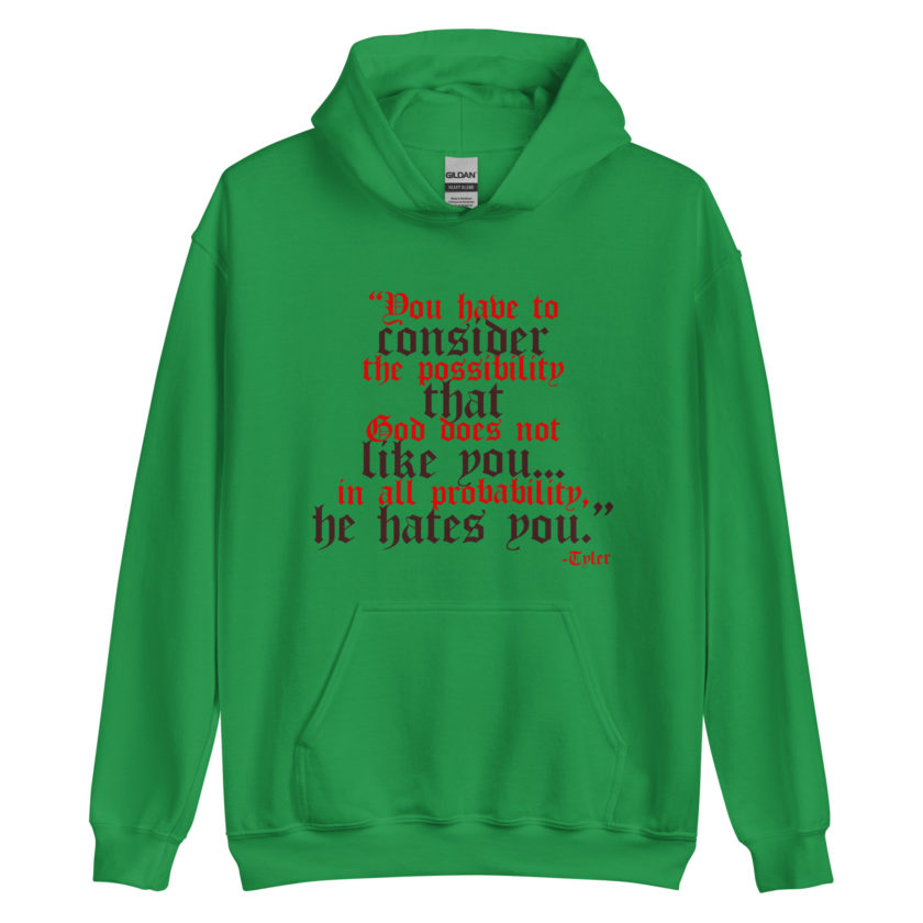 You have to consider the possibility that god does not like you...in all probability, he hates you. -Tyler Durden, Fight Club Unisex Hoodie - Image 3