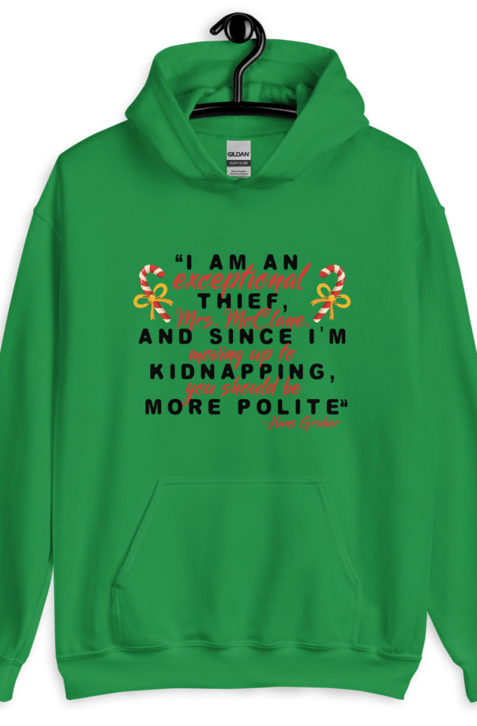 I am an exceptional thief, Mrs. McClane. And since I'm moving up to kidnapping, you should be more polite. -Hans Gruber, Die Hard Unisex Hoodie
