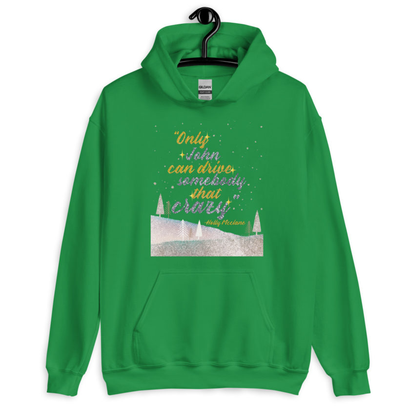 "Only John Can Drive Somebody That Crazy." -Holly Mcclane, Die Hard Unisex Hoodie - Image 6