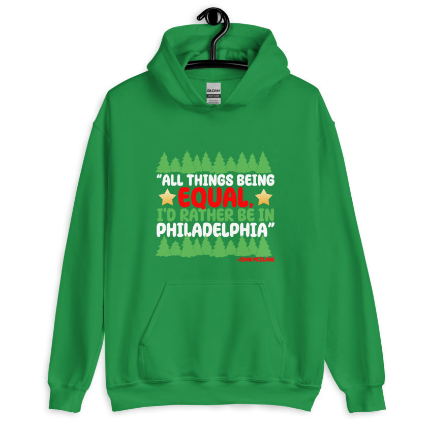 All things being equal, I'd rather be in Philadelphia. -John Mcclane, Die Hard Unisex Hoodie - Image 7