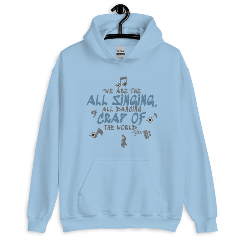 We are the all singing, all dancing crap of the world. -Tyler Durden, Fight Club Unisex Hoodie - Image 3