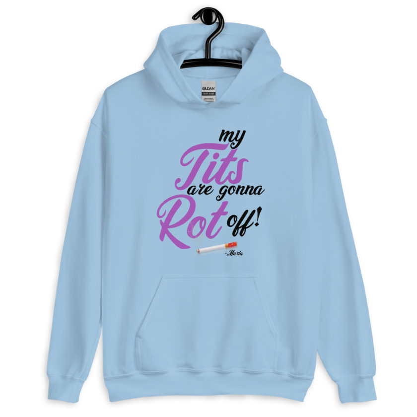 My tits are gonna rot off! -Marla Singer, Fight Club Unisex Hoodie - Image 5