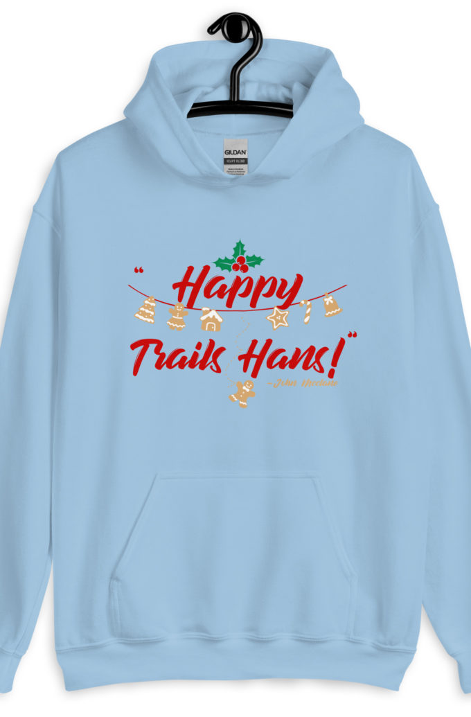 Happy Trails Hans! -John Mcclane, Die Hard Unisex Hoodie