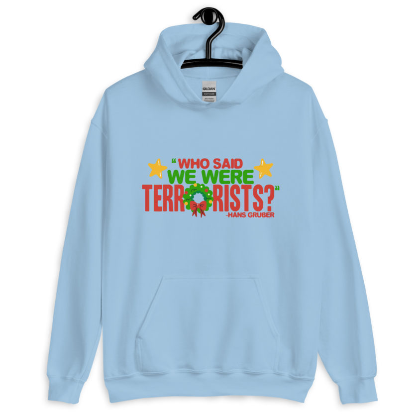 Who said we were terrorists? -Hans Gruber, Die Hard Unisex Hoodie - Image 8
