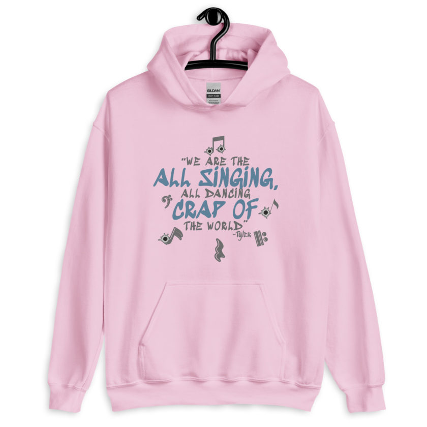 We are the all singing, all dancing crap of the world. -Tyler Durden, Fight Club Unisex Hoodie
