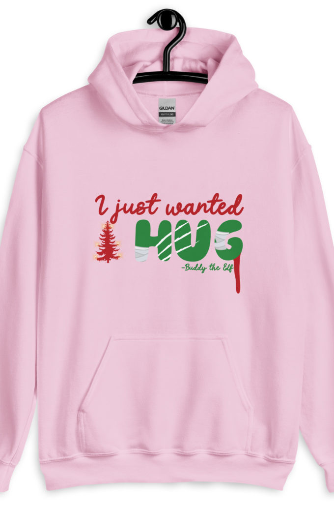 I just wanted a hug -Buddy the Elf, Elf Unisex Hoodie