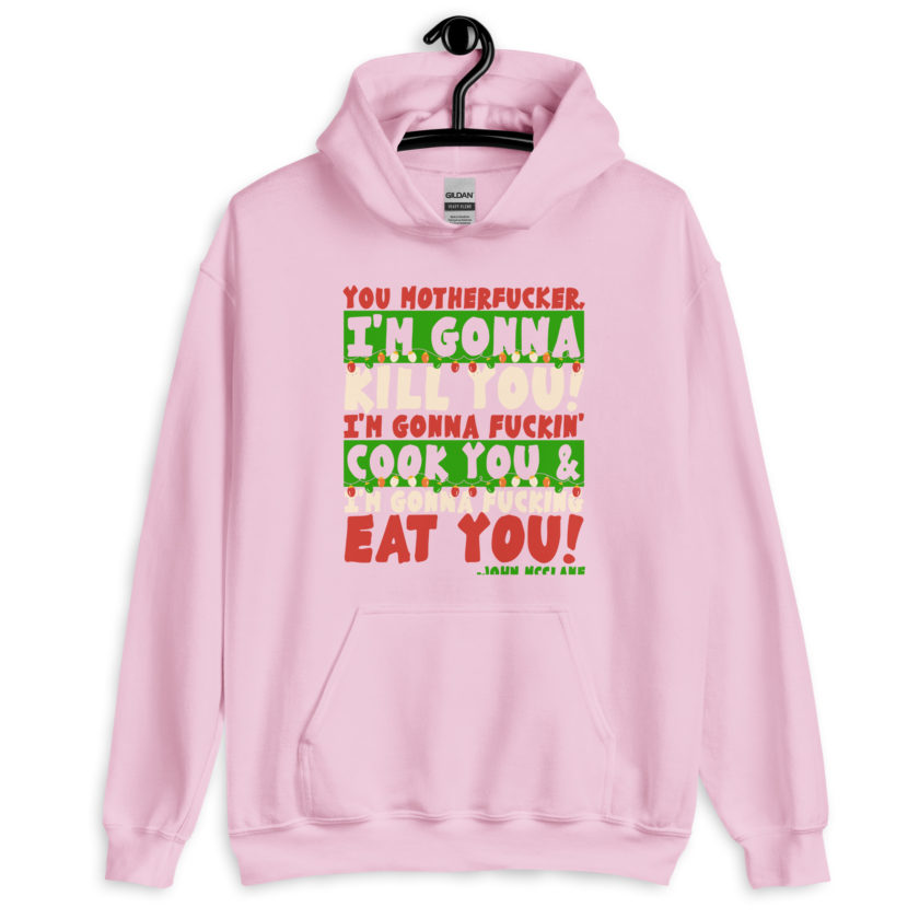You motherfucker, I'm gonna kill you! I'm gonna fuckin' cook you, and I'm gonna fucking eat you! -John Mcclane, Die Hard Unisex Hoodie - Image 8