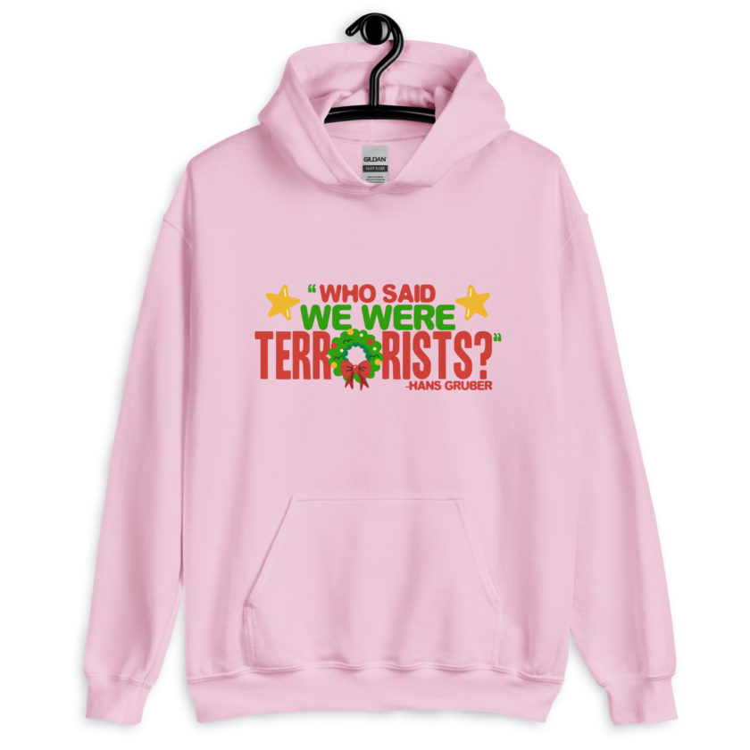 Who said we were terrorists? -Hans Gruber, Die Hard Unisex Hoodie - Image 9