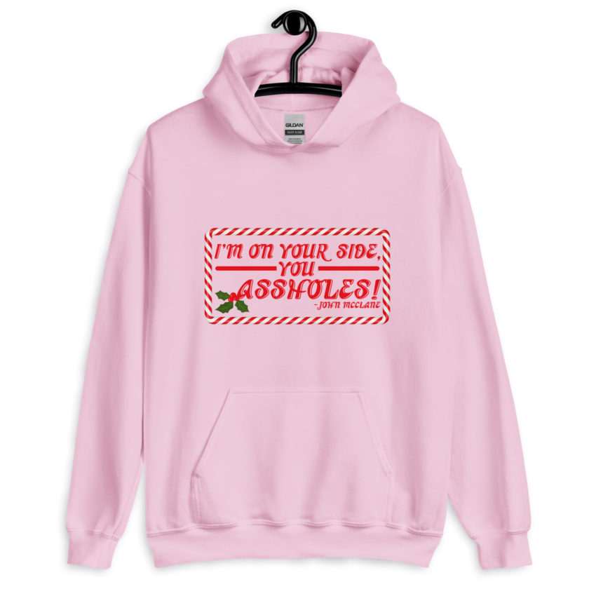 I'm on your side, you assholes! -John Mcclane, Die Hard Unisex Hoodie