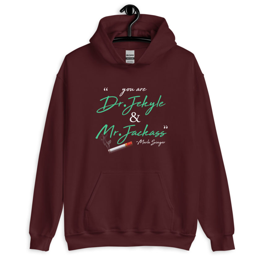 You are Dr. Jekyle and Mr.Jackass -Marla Singer, Fight Club Unisex Hoodie - Image 4