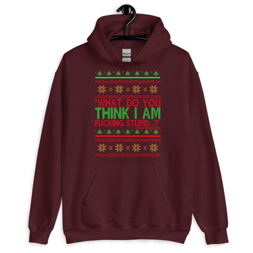 What, do you think I am fucking stupid...? -John Mcclane, Die Hard Unisex Hoodie - Image 4